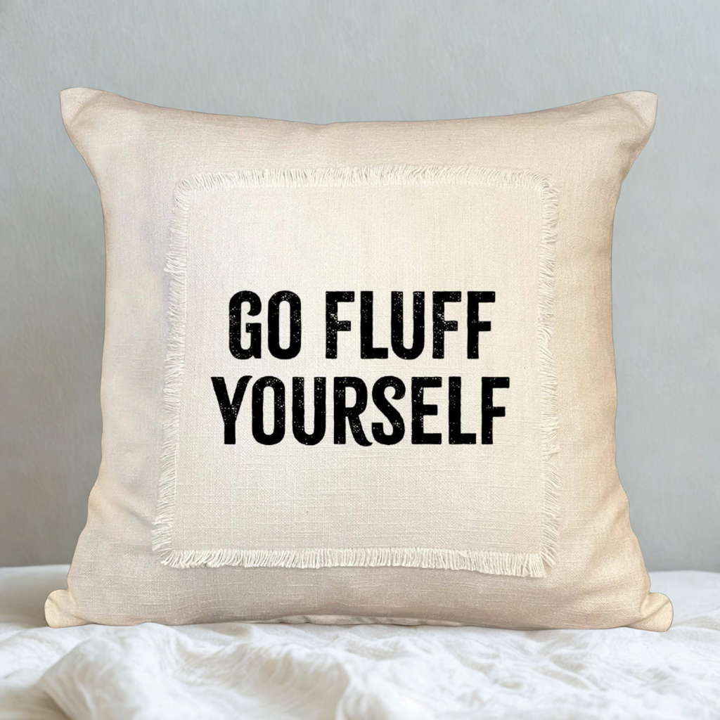 "Go Fluff Yourself" Decorative Pillow